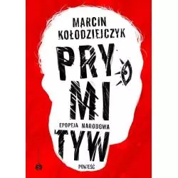 PRYMITYW EPOPEJA NARODOWA Marcin Kołodziejczyk - Wielka Litera