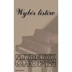 WYBÓR LISTÓW Fryderyk Chopin - Ossolineum