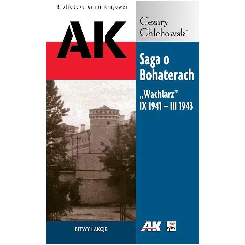 AK SAGA O BOHATERACH WACHLARZ IX 1941 - III 1943 Cezary Chlebowski - Rytm