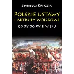 POLSKIE USTAWY I ARTYKUŁY WOJSKOWE OD XV DO XVIII WIEKU Stanisław Kutrzeba - Napoleon V