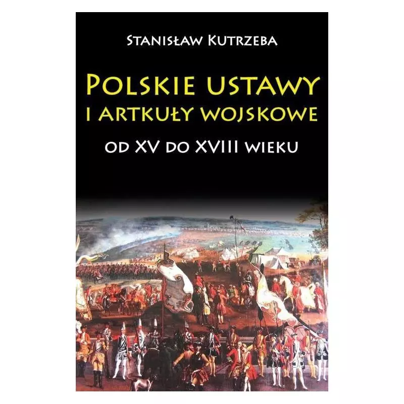 POLSKIE USTAWY I ARTYKUŁY WOJSKOWE OD XV DO XVIII WIEKU Stanisław Kutrzeba - Napoleon V