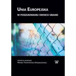 UNIA EUROPEJSKA W POSZUKIWANIU SWOICH GRANIC Monika Trojanowska-Strzęboszewska - UKSW