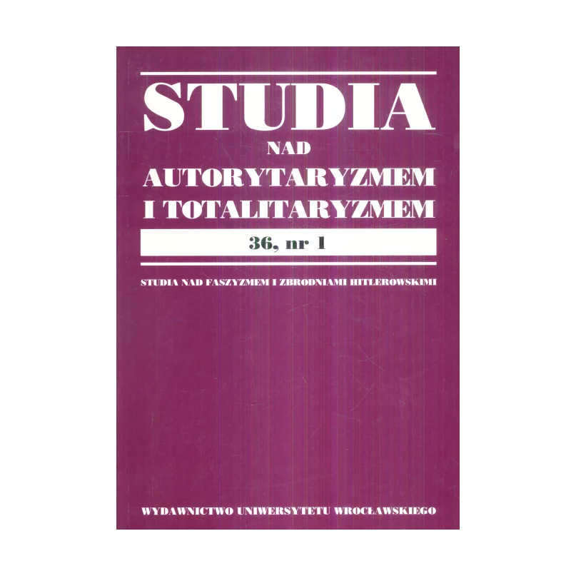 STUDIA NAD AUTORYTARYZMEM I TOTALIRYZMEM 36 - Wydawnictwo Uniwersytetu Wrocławskiego