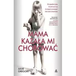 MAMA KAZAŁA MI CHOROWAĆ Julie Gregory - Amber