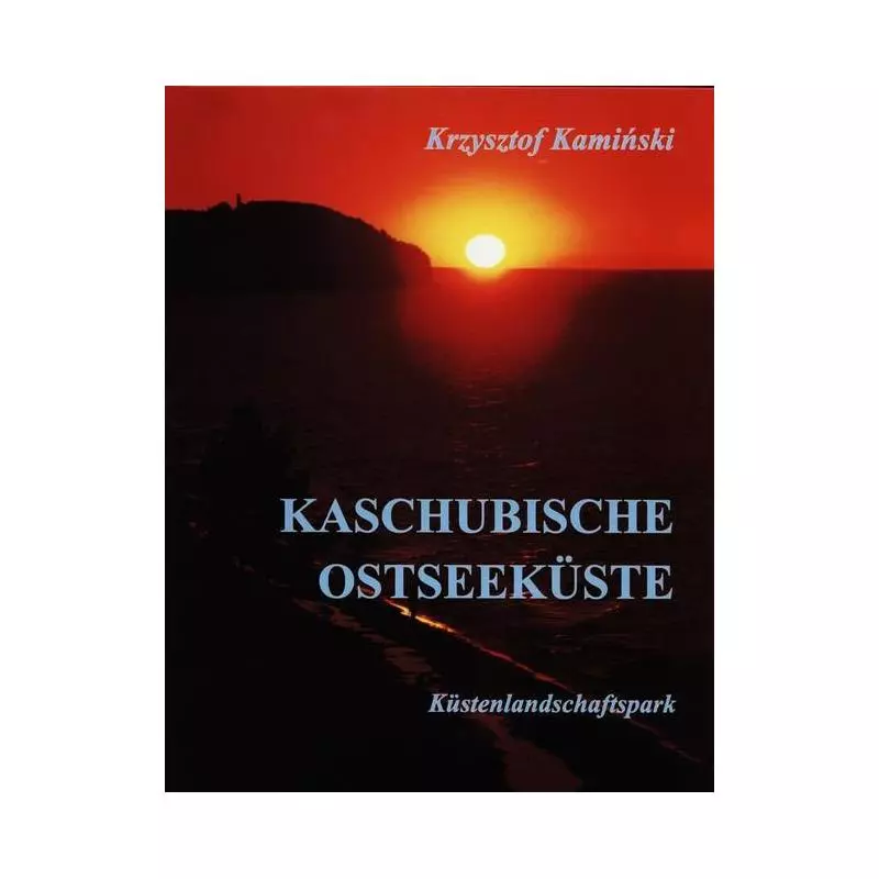 KASCHUBISCHE OSTSEEKUSTE Krzysztof Kamiński - Officyna