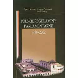 POLSKIE REGULAMINY PARLAMENTARNE 1985-2002 Jarosław Szymanek, Jacek Zaleśny - Aspra