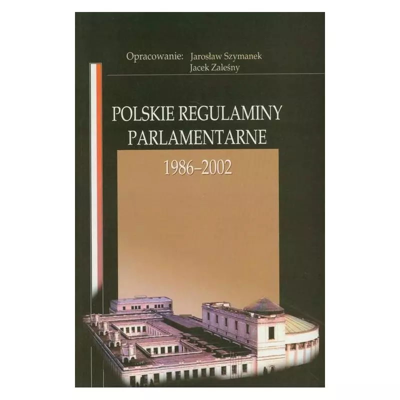 POLSKIE REGULAMINY PARLAMENTARNE 1985-2002 Jarosław Szymanek, Jacek Zaleśny - Aspra