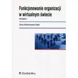 FUNKCJONOWANIE ORGANIZACJI W WIRTUALNYM ŚWIECIE Sylwia Wojciechowska-Filipek - CEDEWU