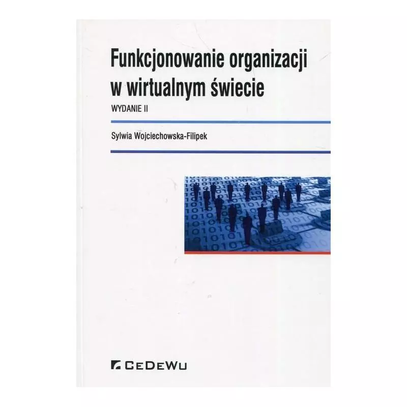 FUNKCJONOWANIE ORGANIZACJI W WIRTUALNYM ŚWIECIE Sylwia Wojciechowska-Filipek - CEDEWU