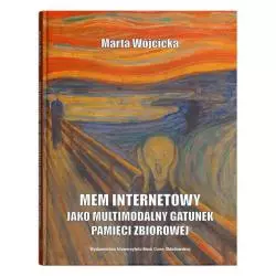 MEM INTERNETOWY JAKO MULTIMODALNY GATUNEK PAMIĘCI ZBIOROWEJ Marta Wójcicka - UMCS
