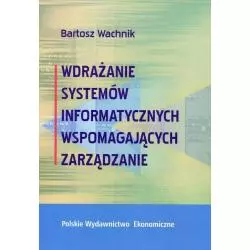 WDRAŻANIE SYSTEMÓW INFORMATYCZNYCH WSPOMAGAJACYCH ZARZĄDZANIE Bartosz Wachnik - PWE