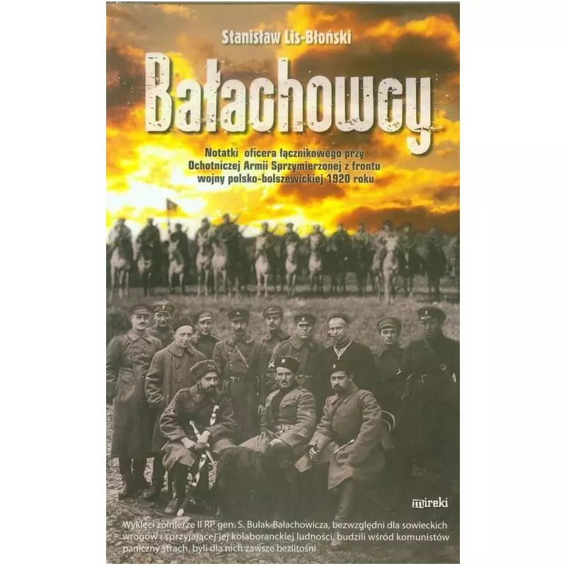 BAŁACHOWCY NOTATKI OFICERA ŁĄCZNIKOWEGO PRZY OCHOTNICZEJ ARMII SPRZYMIERZONEJ Z FRONTU WOJNY POLSKO - BOLSZEWICKIEJ 1920 R...