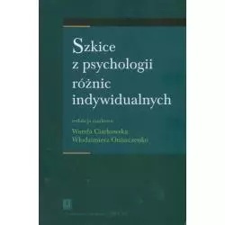 SZKICE Z PSYCHOLOGII RÓŻNIC INDYWIDUALNYCH Włodzimierz Oniszczenko, Wanda Ciarkowska - Scholar