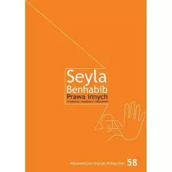 PRAWA INNYCH Seyla Benhabib - Wydawnictwo Krytyki Politycznej