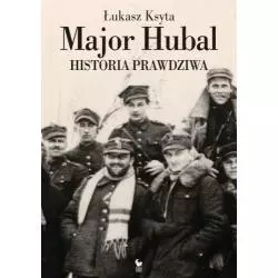 MAJOR HUBAL HISTORIA PRAWDZIWA Łukasz Ksyta - Iskry