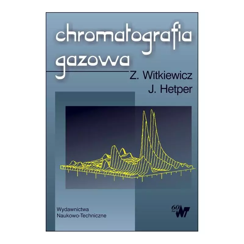 CHROMATOGRAFIA GAZOWA Zygfryd Witkiewicz, Jacek Hepter - WNT