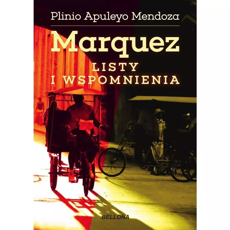 MARQUEZ LISTY I WSPOMNIENIA Plinio Apuleyo Mendoza - Bellona