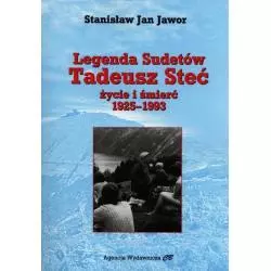 LEGENDA SUDETÓW TADEUSZ STEĆ ZYCIE I ŚMIERĆ 1925-1993 Stanisław Jan Jawor - CDP