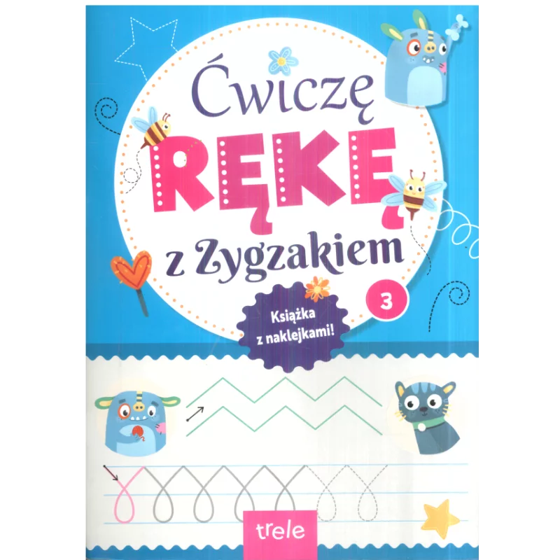 ĆWICZĘ RĘKĘ Z ZYGZAKIEM 3 KSIĄŻKA Z NAKLEJKAMI - Trele