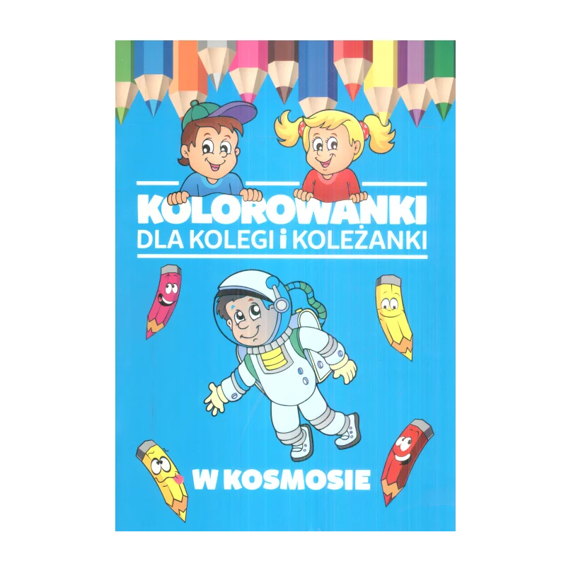 KOLOROWANKI DLA KOLEGI I KOLEŻANKI W KOSMOSIE Anna Willman - Dragon