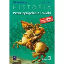 PRZEZ TYSIĄCLECIA I WIEKI 3 HISTORIA PODRĘCZNIK Grzegorz Kucharczyk - WSiP