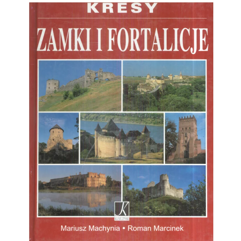 KRESY ZAMKI I FORTALICJE Roman Marcinek, Mariusz Machynia - Kluszczyński