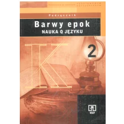 BARWY EPOK NAUKA O JĘZYKU 2 PODRĘCZNIK Jadwiga Kowalikowa, Urszula Żydek-Bednarczuk - WSiP