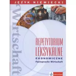 REPETYTORIUM LEKSYKALNE EKONOMICZNE JĘZYK NIEMIECKI Maciej Ganczar, Przemysław Gębal - LektorKlett
