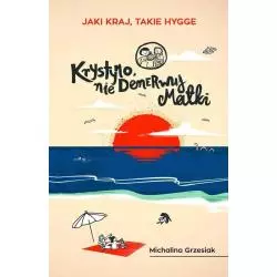 KRYSTYNO NIE DENERWUJ MATKI JAKI KRAJ TAKIE HYGGE Michalina Grzesiak - Czwarta Strona