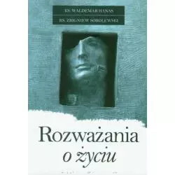 ROZWAŻANIA O ŻYCIU Zbigniew Sobolewski, Waldemar Hanas - Bernardinum