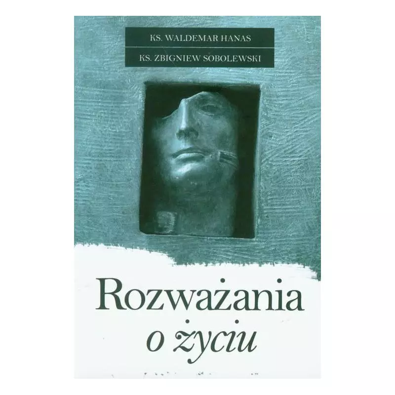 ROZWAŻANIA O ŻYCIU Zbigniew Sobolewski, Waldemar Hanas - Bernardinum