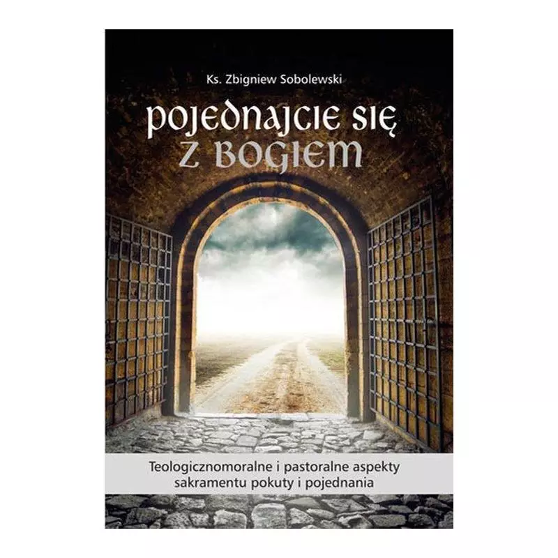 POJEDNAJCIE SIĘ Z BOGIEM Zbigniew Sobolewski - Bernardinum