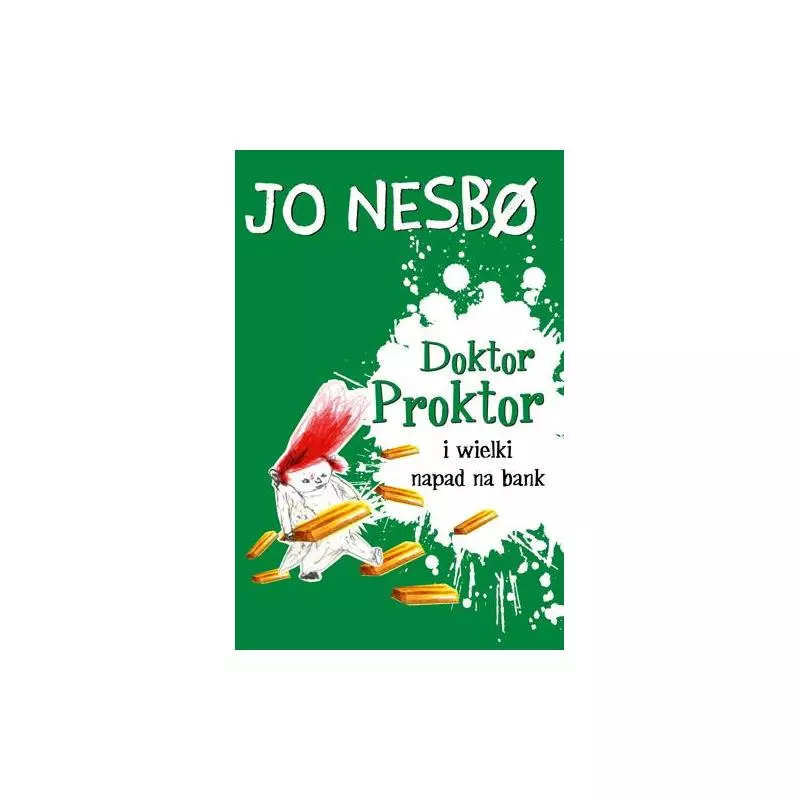 DOKTOR PROKTOR I WIELKI NAPAD NA BANK Jo Nesbo 7+ - Dolnośląskie