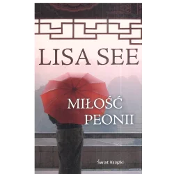 MIŁOŚĆ PEONII Lisa See - Świat Książki