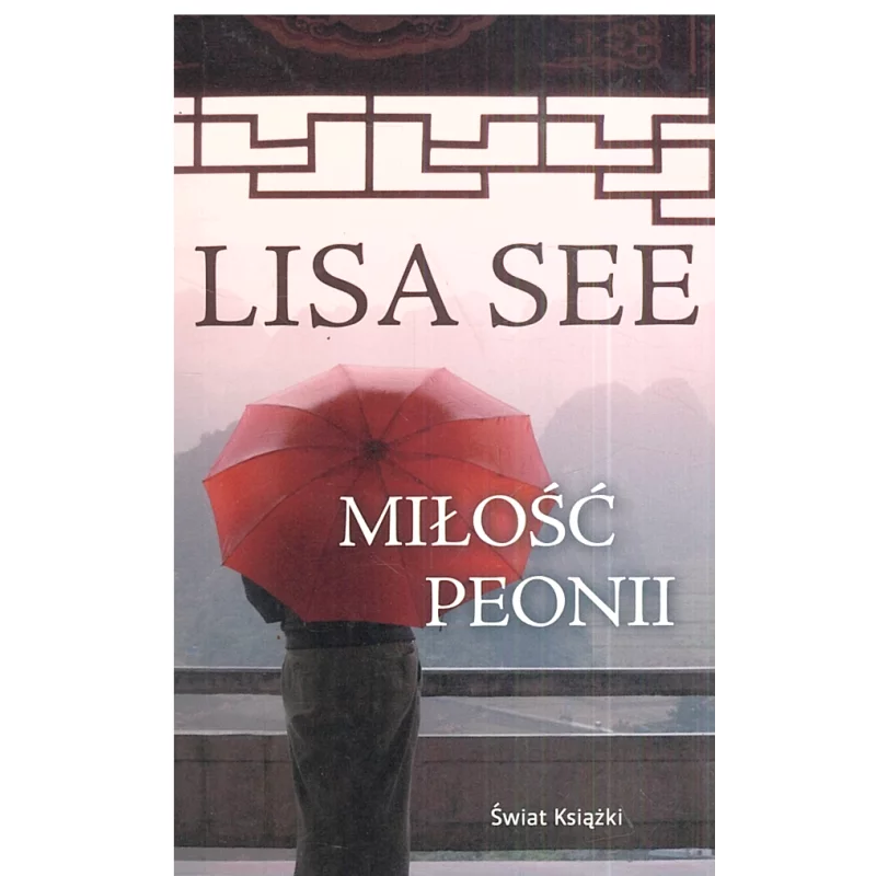 MIŁOŚĆ PEONII Lisa See - Świat Książki MIŁOŚĆ PEONII Lisa See - Świat Książki