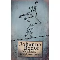 NIE SZKODZI KIEDYŚ ZROZUMIEM Johanna Bodor - Świat Książki