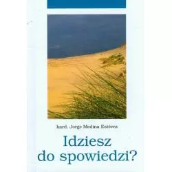 IDZIESZ DO SPOWIEDZI? Jorge Medina Estevez - Bernardinum