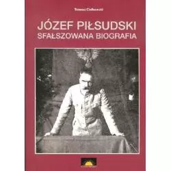 JÓZEF PIŁSUDSKI SFAŁSZOWANA BIOGRAFIA Tomasz Ciołkowski - W promieniach