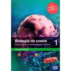 BIOLOGIA NA CZASIE 1 PODRĘCZNIK ZAKRES PODSTAWOWY DO LICEÓW I TECHNIKÓW - Nowa Era