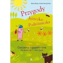 PRZYGODY JĘZYCZKA-PODRÓŻNICZKA ĆWICZENIA LOGOPEDYCZNE DLA DZIECI OD 1 ROKU ŻYCIA Maria Bryła - Impuls