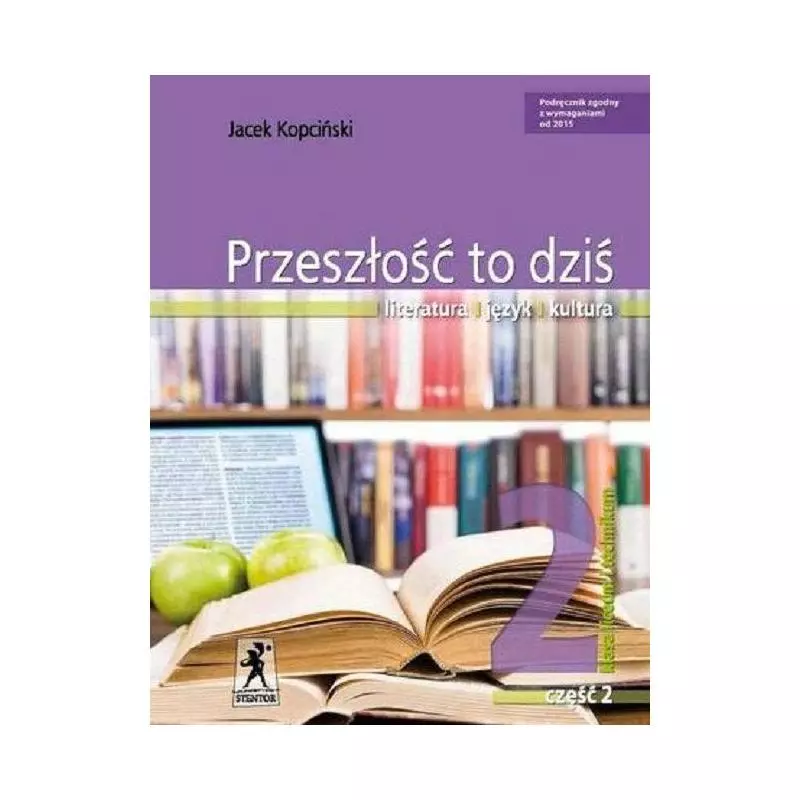 JĘZYK POLSKI PRZESZŁOŚĆ TO DZIŚ 2 PODRĘCZNIK 2 Jacek Kopciński - Stentor