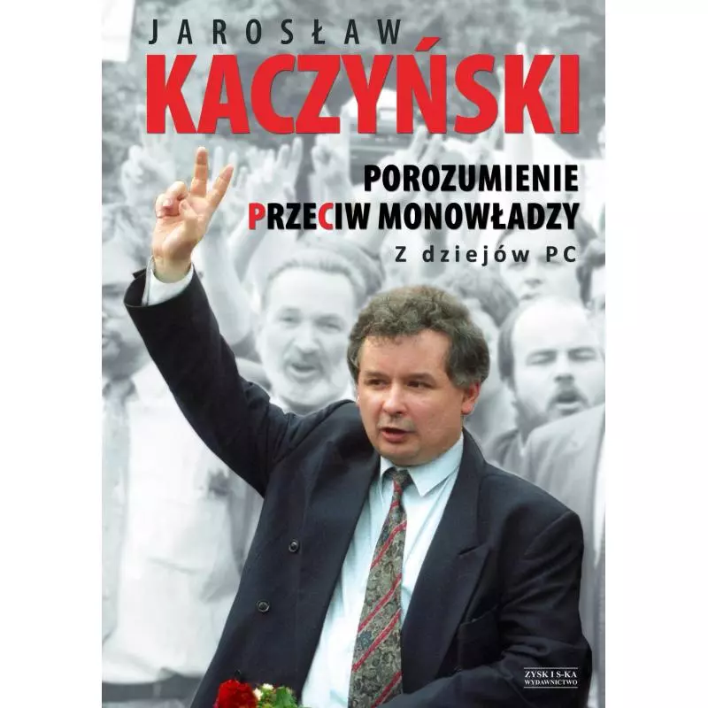 POROZUMIENIE PRZECIW MONOWłADZY Z DZIEJóW PC Jarosław Kaczyński - Zysk