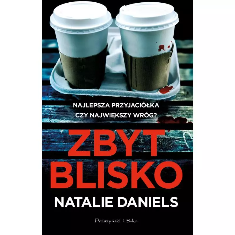 ZBYT BLISKO Natalie Daniels - Prószyński