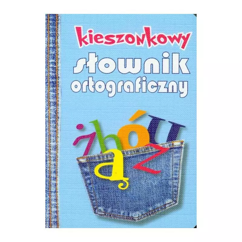 KIESZONKOWY SŁOWNIK ORTOGRAFICZNY - Olesiejuk KIESZONKOWY SŁOWNIK ORTOGRAFICZNY - Olesiejuk
