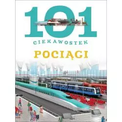 POCIĄGI. 101 CIEKAWOSTEK - Olesiejuk
