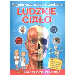 LUDZKIE CIAŁO. MÓJ PIERWSZY ATLAS ANATOMICZNY - Yoyo Books