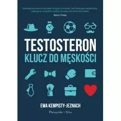 TESTOSTERON KLUCZ DO MĘSKOŚCI Ewa Kempisty-Jeznach - Prószyński