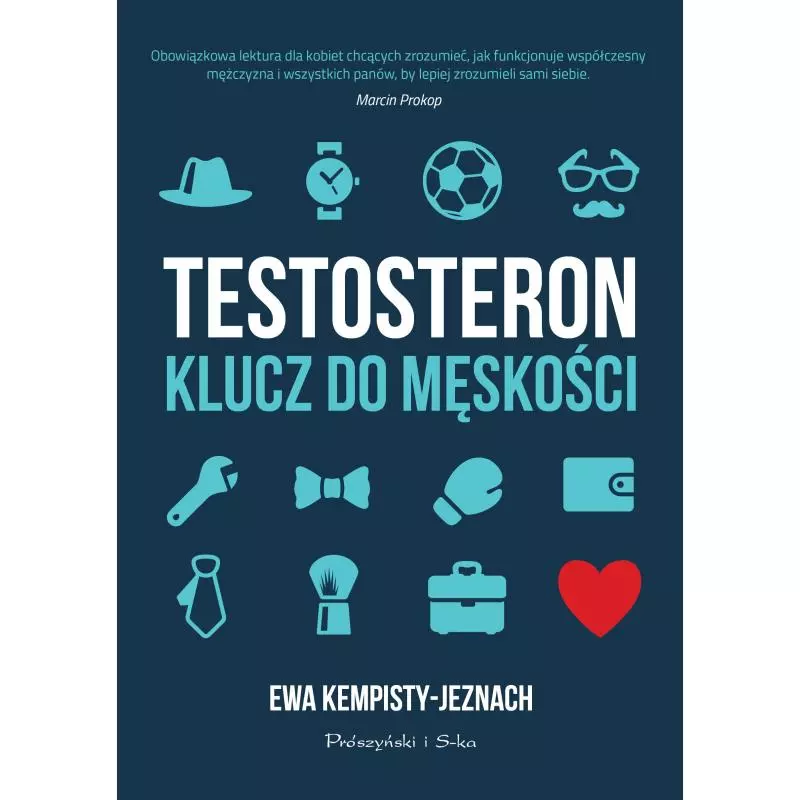 TESTOSTERON KLUCZ DO MĘSKOŚCI Ewa Kempisty-Jeznach - Prószyński