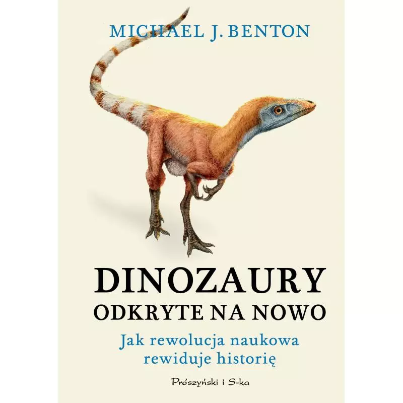 DINOZAURY ODKRYTE NA NOWO Michael J. Benton - Prószyński