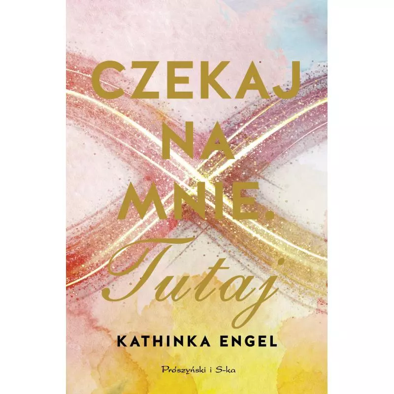 CZEKAJ NA MNIE TUTAJ Kathinka Engel - Prószyński